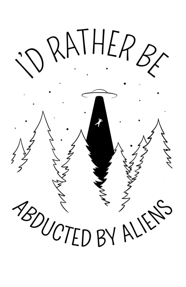 I'd Rather Be Abducted By Aliens T-Shirt - Image 3